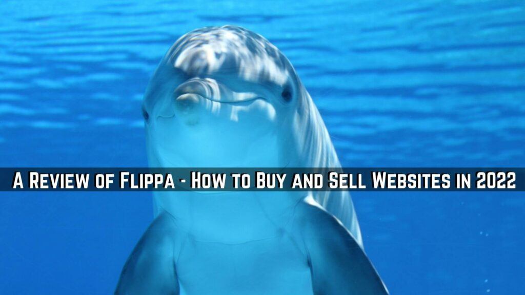 A Review of Flippa – How to Buy and Sell Websites in 2022