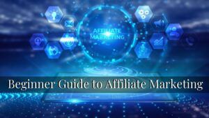 Beginner Guide to Affiliate Marketing in 2022