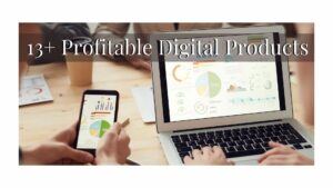 13+ Profitable Digital Products to Make and Sell