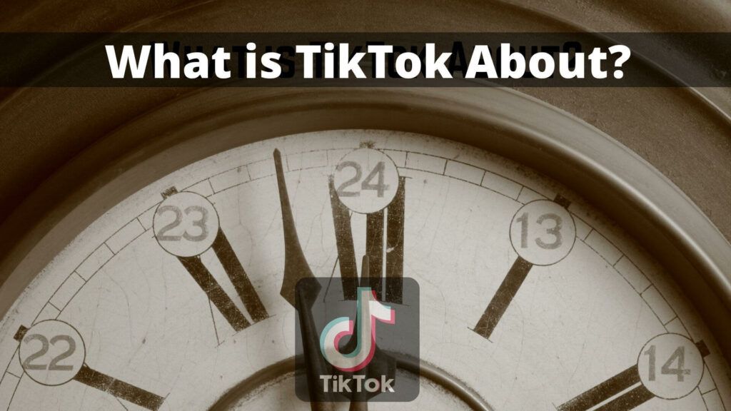 What is TikTok About 1