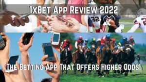 1xbet App Review 2022 — Betting App That Offers Higher Odds