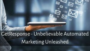 GetResponse - Unbelievable Automated Marketing Unleashed