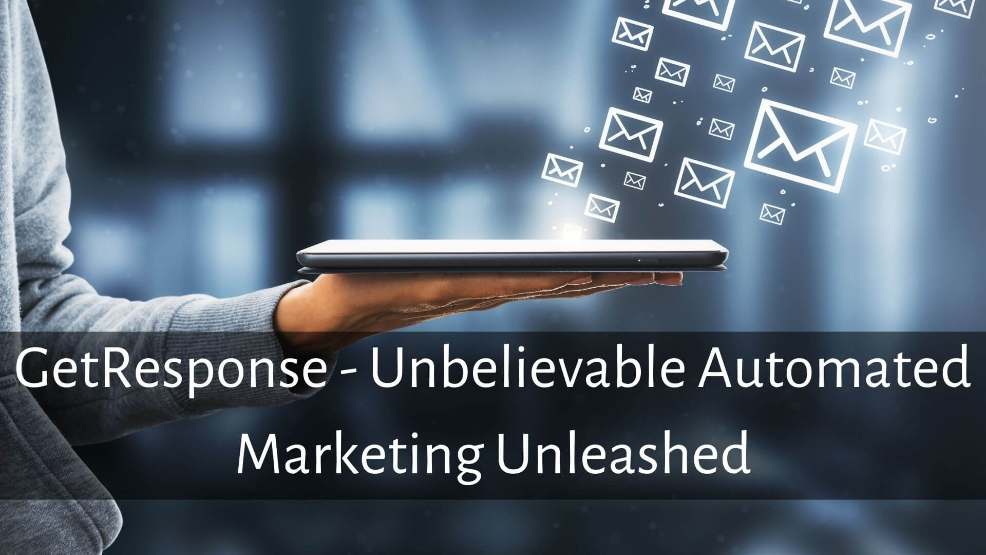 GetResponse – Unbelievable Automated Marketing Unleashed