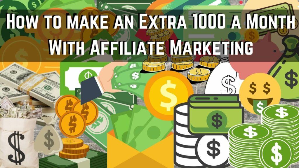 How to make an extra 1000 a month with affiliate marketing