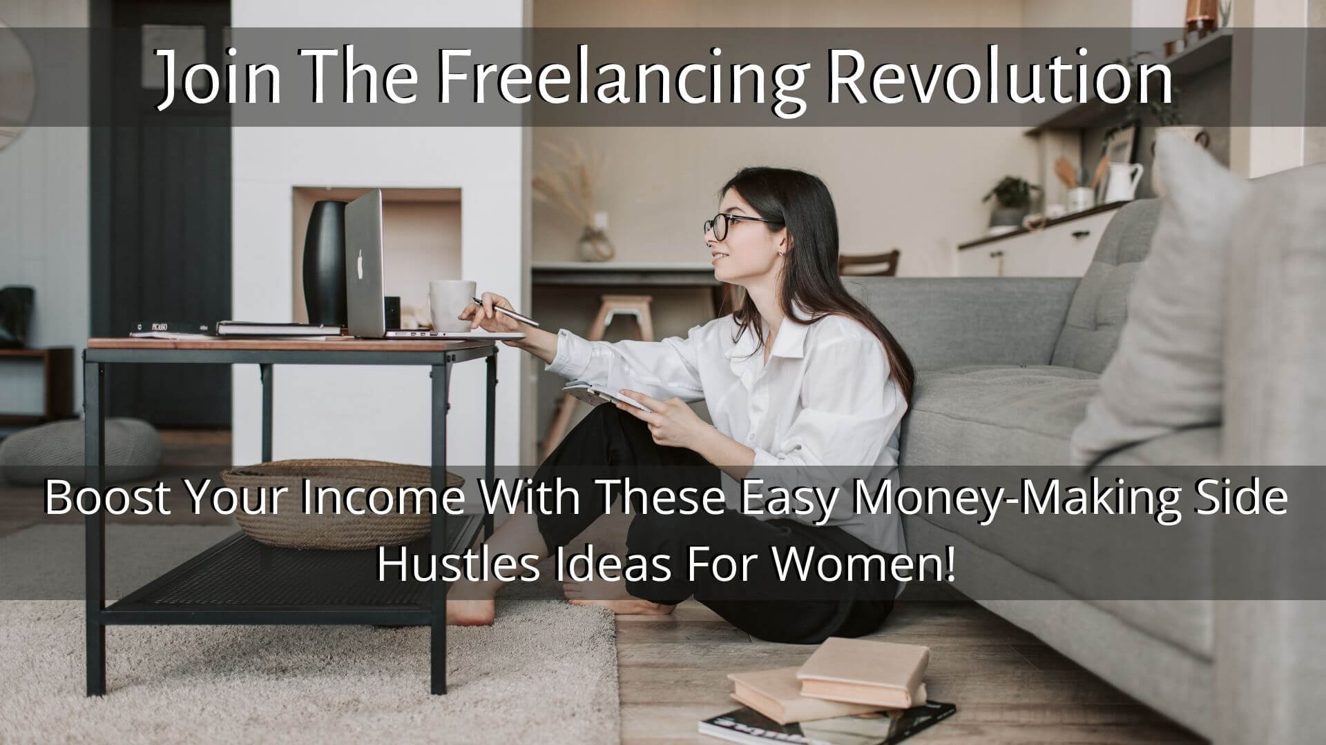 Join The Freelancing Revolution: Boost Your Income With These Easy Money-Making Best Side Hustles Ideas For Women!