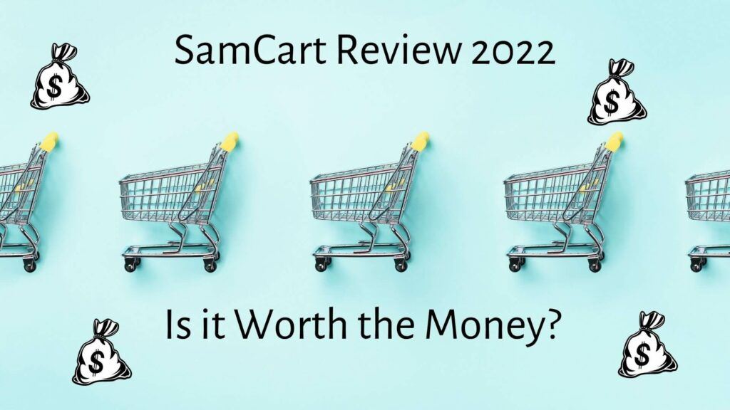 SamCart Review 2022- Is it Worth the Money?