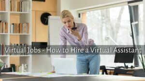 Virtual Jobs - How to Hire a Virtual Assistant in 2022