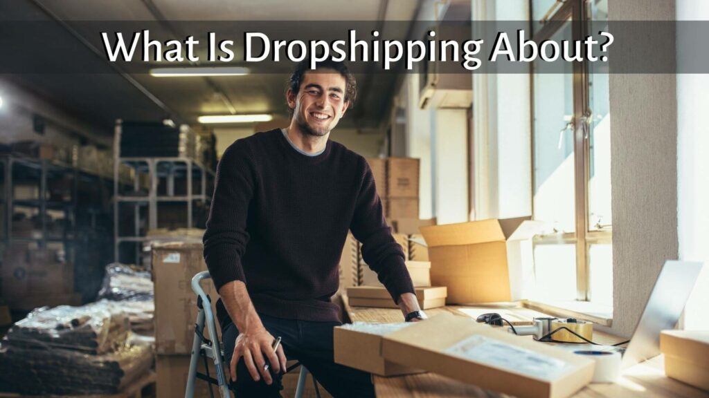 What Is Dropshipping About