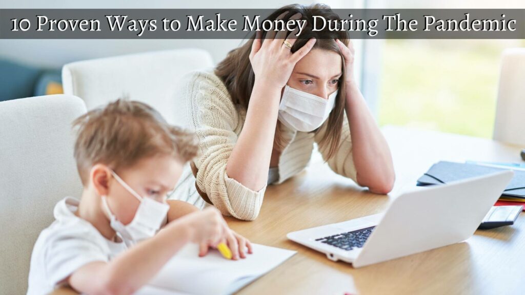 10 Proven Ways to Make Money During The Pandemic 1