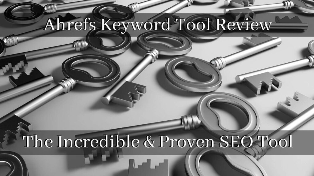 Ahrefs Keyword Tool Review The Incredible Proven SEO Tool 1