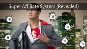 Super Affiliate System : The Best Affiliate Course  (Revealed)