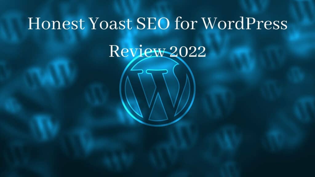 Honest Yoast SEO for WordPress Review 2022