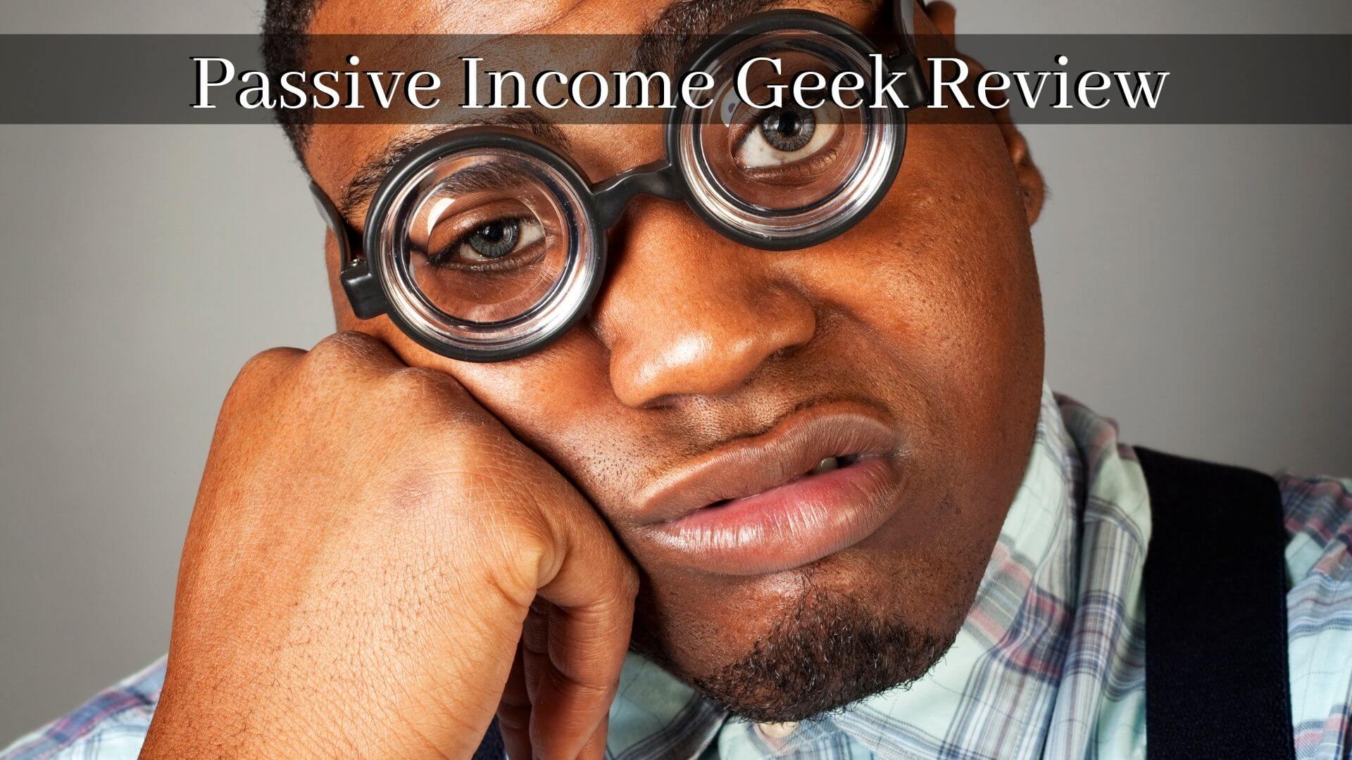 Passive Income Geek Review – Tempting or Shocking?