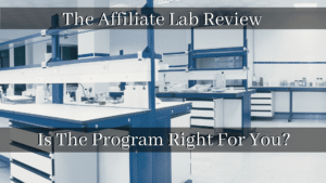 The Affiliate Lab Review - Is The Program Right For You?