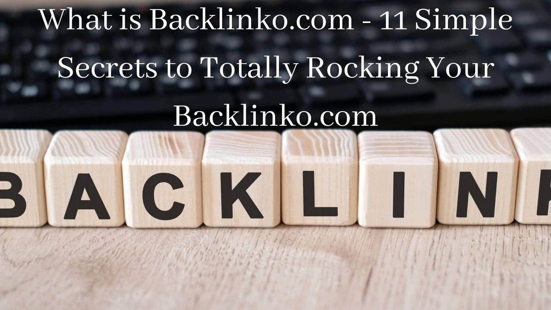 What is Backlinko.com – 11 Simple Secrets to Totally Rocking Your Backlinko.com