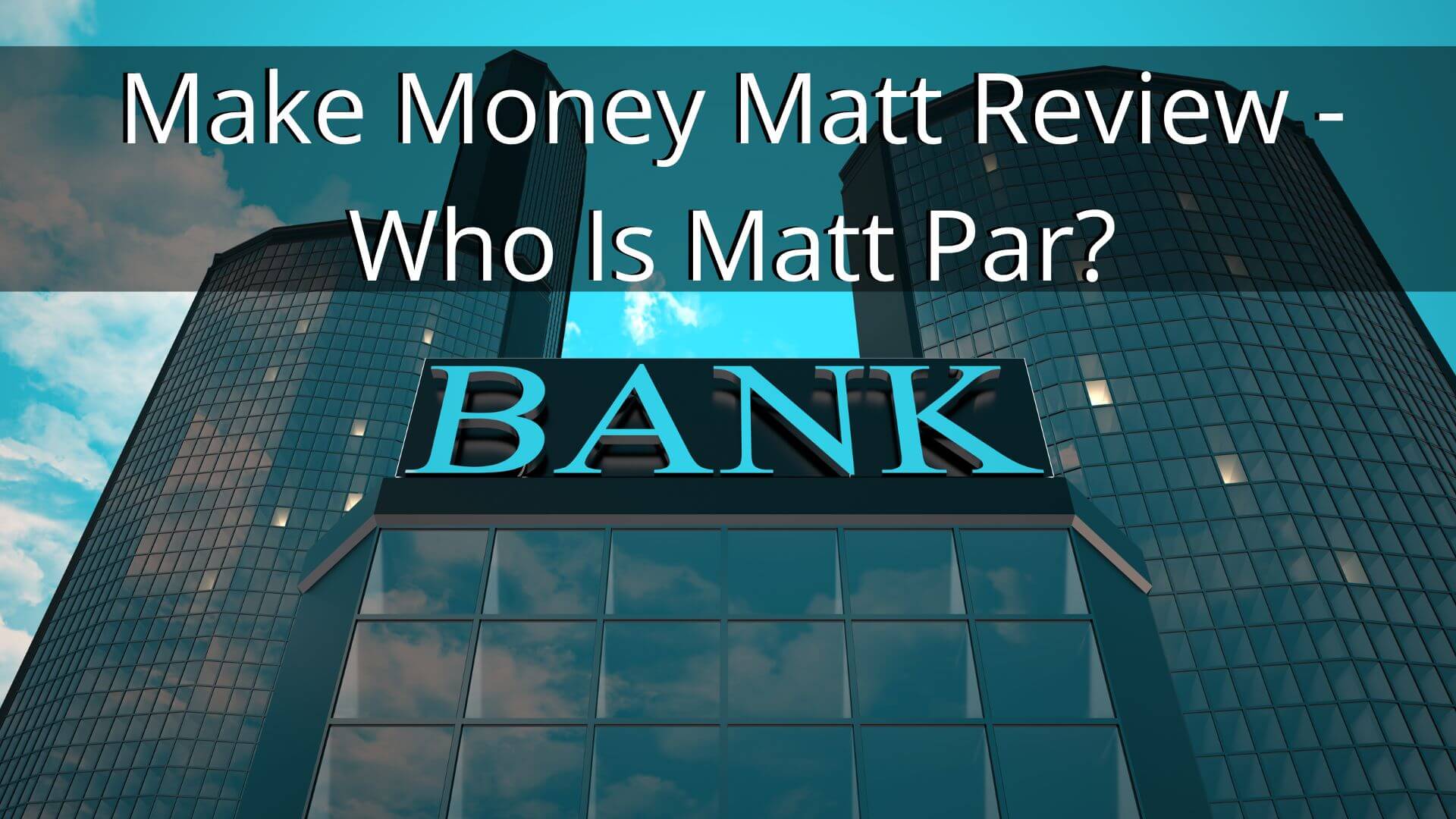 Make Money Matt Review – Who Is Matt Par?