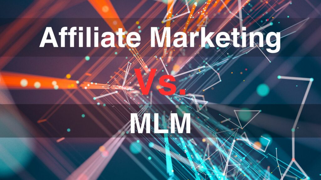 Affiliate Marketing Vs. MLM