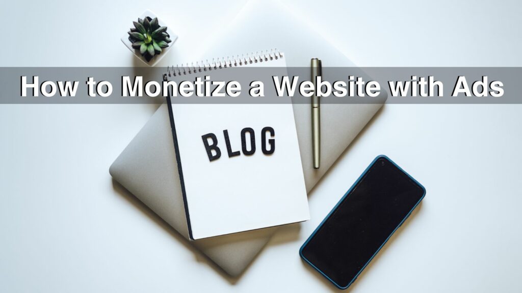 How to Monetize a Website with Ads