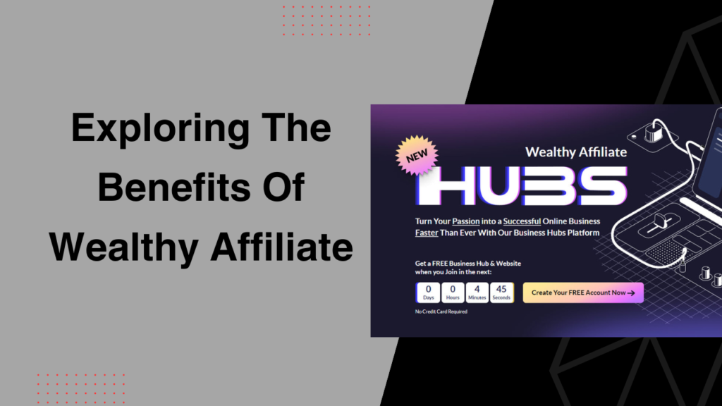 Exploring The Benefits Of Wealthy Affiliate