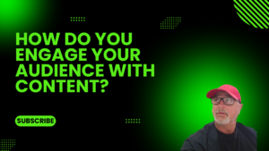 How Do You Engage Your Audience with Content